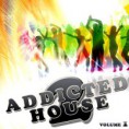 Addicted 2 House Volume 1 2010